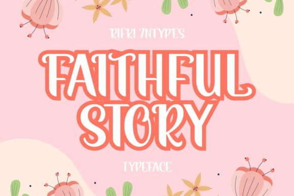 Faithful Story: A Display Font That Builds Trust